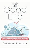 Algopix Similar Product 7 - The Good Life What It Means and How