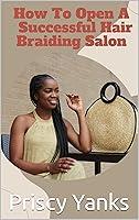 Algopix Similar Product 11 - HOW TO OPEN A SUCCESSFUL HAIR BRAIDING