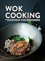 Algopix Similar Product 3 - Wok Cooking for Beginners Healthy Stir