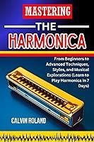 Algopix Similar Product 14 - MASTERING THE HARMONICA From Beginners