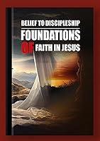 Algopix Similar Product 18 - Belief to Discipleship Foundations of