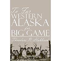 Algopix Similar Product 8 - To Far Western Alaska for Big Game