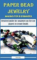 Algopix Similar Product 9 - PAPER BEAD JEWELRY MAKING FOR BEGINNERS