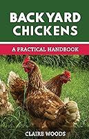 Algopix Similar Product 5 - Backyard Chickens A Practical Handbook