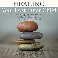 Algopix Similar Product 6 - Healing Your Lost Inner Child How to