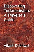 Algopix Similar Product 17 - Discovering Turkmenistan A Travelers