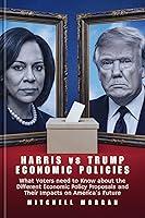 Algopix Similar Product 3 - HARRIS VS TRUMP ECONOMIC POLICIES What