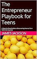 Algopix Similar Product 17 - The Entrepreneur Playbook for Teens A