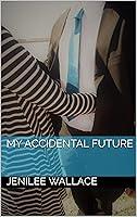 Algopix Similar Product 5 - My Accidental Future An Accidental