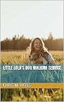 Algopix Similar Product 8 - Little Lola's Dog Walking Service