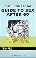 Algopix Similar Product 5 - The Ultimate 101 Guide to Sex after 60