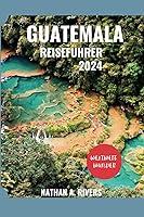 Algopix Similar Product 10 - GUATEMALA REISEFHRER 2024 Ein