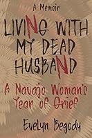 Algopix Similar Product 1 - Living with My Dead Husband A Navajo