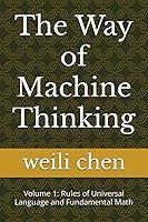 Algopix Similar Product 17 - The Way of Machine Thinking Volume 1