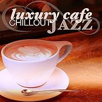 Algopix Similar Product 4 - Luxury Cafe Chillout Jazz