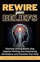 Algopix Similar Product 11 - Rewire Your Beliefs Eliminate Limiting