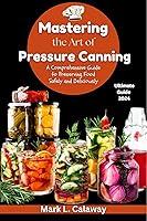 Algopix Similar Product 20 - Mastering the Art of Pressure Canning