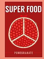 Algopix Similar Product 17 - Super Food: Pomegranate (Superfoods)