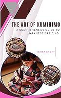 Algopix Similar Product 11 - The Art of Kumihimo A Comprehensive