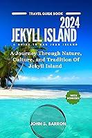 Algopix Similar Product 19 - JEKYLL ISLAND TRAVEL GUIDE 2024 A