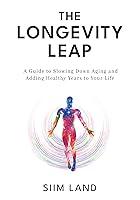 Algopix Similar Product 9 - The Longevity Leap A Guide to Slowing