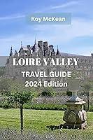 Algopix Similar Product 10 - Loire Valley Travel Guide 2024 Edition