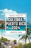 Algopix Similar Product 12 - Culebra Travel Guide 2024 A Travelers