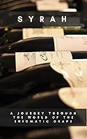 Algopix Similar Product 14 - Syrah A Journey Through the World of