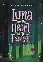 Algopix Similar Product 5 - Luna and the Heart of the Forest