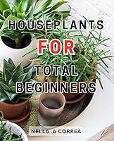 Algopix Similar Product 14 - Houseplants For Total Beginners The