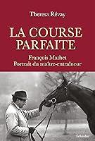 Algopix Similar Product 7 - La Course parfaite Franois Mathet