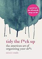 Algopix Similar Product 20 - Tidy the Fck Up The American Art of