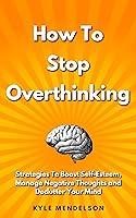 Algopix Similar Product 9 - How To Stop Overthinking Strategies To