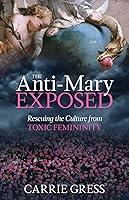 Algopix Similar Product 6 - The AntiMary Exposed Rescuing the