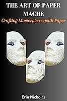 Algopix Similar Product 4 - THE ART OF PAPER MACHE Crafting