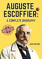 Algopix Similar Product 19 - Auguste Escoffier: A Complete Biography