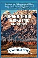 Algopix Similar Product 4 - Grand Teton National Park Travel Guide