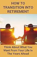 Algopix Similar Product 10 - How To Transition Into Retirement