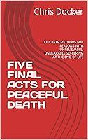 Algopix Similar Product 15 - FIVE FINAL ACTS FOR PEACEFUL DEATH