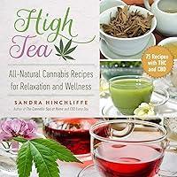 Algopix Similar Product 10 - High Tea AllNatural Cannabis Recipes