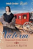 Algopix Similar Product 8 - Victoria: Stagecoach Brides Book 5