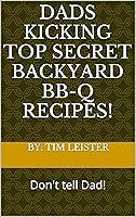 Algopix Similar Product 1 - Dads kicking TOP SECRET backyard bbq