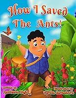 Algopix Similar Product 14 - HOW I SAVED THE ANTS!: SECOND EDITION