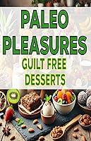 Algopix Similar Product 13 - Paleo Pleasures Guilt-Free Desserts