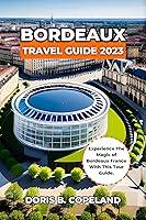 Algopix Similar Product 7 - BORDEAUX TRAVEL GUIDE 2023 Experience