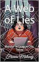 Algopix Similar Product 10 - A Web of Lies Murder in League City