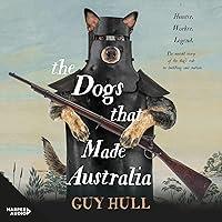 Algopix Similar Product 10 - The Dogs That Made Australia The Story