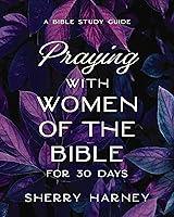 Algopix Similar Product 11 - Praying with Women of the Bible for 30