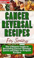 Algopix Similar Product 7 - Cancer Reversal Recipes For Seniors