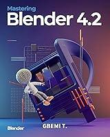 Algopix Similar Product 19 - Mastering Blender 42 Master the Art